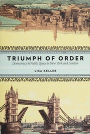 Cover of: The triumph of order: public space and democracy in New York and London