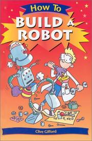 Cover of: How to Build a Robot (How to) by Clive Gifford