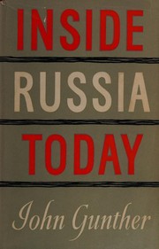 Inside Russia today by John Gunther, John Gunther