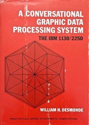 Cover of: A conversational graphic data processing system: the IBM 1130/2250
