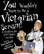 Cover of: You Wouldn't Want to Be a Victorian Servant! by Fiona MacDonald, Fiona MacDonald