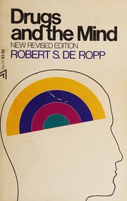 Cover of: Drugs and the mind by Robert S. De Ropp
