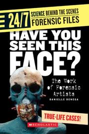 Cover of: Have You Seen This Face?: The Work of Forensic Artists (24/7: Science Behind the Scenes: Forensic Files) by Danielle Denega