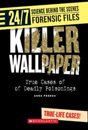 Cover of: Killer Wallpaper: True Cases of Deadly Poisonings (24/7: Science Behind the Scenes: Forensic Files)