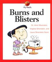 Cover of: Burns and Blisters (My Health) by Alvin Silverstein, Virginia B. Silverstein, Laura Silverstein Nunn