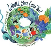 Cover of: Would You Come Too? by Elizabeth Garton Scanlon, Diana Sudyka