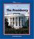 Cover of: The Presidency (Watts Library)