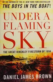 Cover of: Under a Flaming Sky: The Great Hinckley Firestorm of 1894