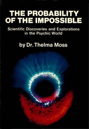 Cover of: The probability of the impossible: scientific discoveries and explorations in the psychic world