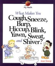 Cover of: What Makes You Cough, Sneeze, Burp, Hiccup, Blink, Yawn, Sweat, and Shiver? (My Health) by Jean Stangl
