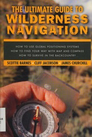 Cover of: The Ultimate Guide to Wilderness Navigation by Scottie Barnes, Cliff Jacobson, James Churchill