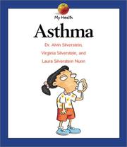 Cover of: Asthma (My Health) by Alvin Silverstein, Virginia B. Silverstein, Laura Silverstein Nunn, Dr. Alvin, Virginia Silverstein, Silverstein, Laura Silverstein Nunn