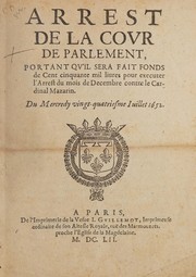 Cover of: Arrest de la covr de Parlement: portant qv'il sera fait fonds de cent cinquante mil liures pour executer l'arrest du mois de decembre contre le cardinal Mazarin....