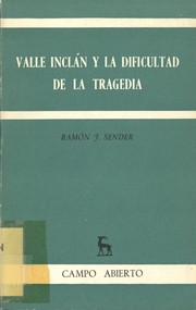 Cover of: Valle Inclán y la dificultad de la tragedia by Ramón J. Sender