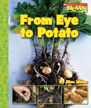 Cover of: From Eye to Potato (Scholastic News Nonfiction Readers) by Ellen Weiss