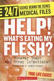 Help! Whats Eating My Flesh?: Runaway Staph and Strep Infections! (24/7: Science Behind the Scenes) by Thomasine E. Lewis Tilden