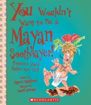 You Wouldn't Want to Be a Mayan Soothsayer! by Rupert Matthews