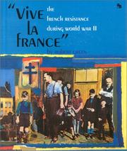 Cover of: Vive la France: the French Resistance during World War II