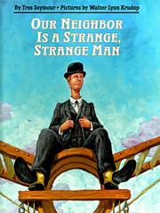 Cover of: Our neighbor is a strange, strange man by Tres Seymour