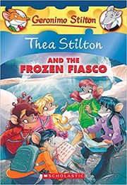 Cover of: Thea Stilton and the frozen fiasco by Elisabetta Dami