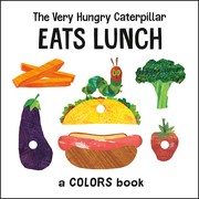 Cover of: Very Hungry Caterpillar Eats Lunch: A Colors Book
