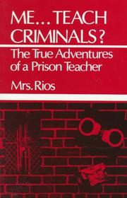 Cover of: Me teach criminals? by Rios Mrs.