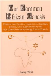 Cover of: Our common African genesis: evidence from genetics, linguistics, archaeology, genesis & pre-Egyptian history and how Judeo-Christian mythology tried to erase it