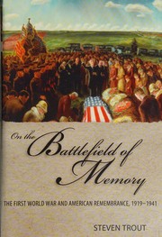 Cover of: On the battlefield of memory: the First World War and American remembrance, 1919-1941