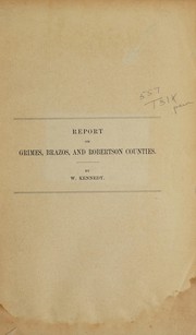 Cover of: Report on Grimes, Brazos, and Robertson counties [Texas] by W. Kennedy