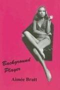 Cover of: Background Player by Aimee Bratt