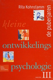 Cover of: Kleine ontwikkelingspsychologie: De puberjaren / [tek.: Eva Kohnstamm ; foto's: Karin Conijn ... et al.].