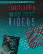 Scriptwritingfor high-impact videos by Morley, John