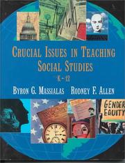 Cover of: Critical issues in teaching social studies, K-12 by [edited by] Byron G. Massialas, Rodney F. Allen.