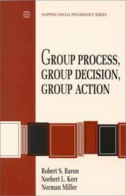 Cover of: Group process, group decision, group action by Robert S. Baron