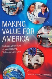 Cover of: Making Value for America by Foundational Best Practices for Making Value for America Committee, Nicholas M. Donofrio, National Academy of Engineering Staff, Kate S. Whitefoot