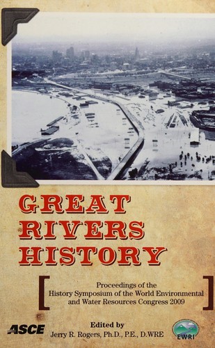 Great rivers history by EWRI Congress and History Symposium (2009 Kansas City, Mo.)