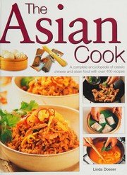Cover of: The Asian Cook - A Complete Encyclopedia Of Classic Chinese and Asian Food With Over 400 Recipes