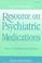 Cover of: Psychotherapist's Resource on Psychiatric Medications