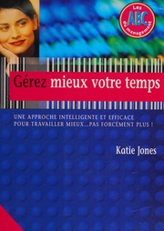 Cover of: Gérez mieux votre temps by Katie Jones