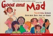 Cover of: Good and mad: transform anger using mind, body, soul, and humor