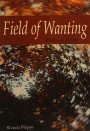 Cover of: Field of wanting: poems of desire
