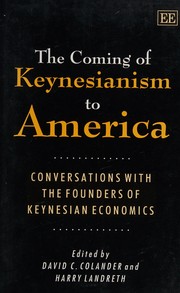 Cover of: The coming of Keynesianism to America: conversations with the founders of Keynesian economics