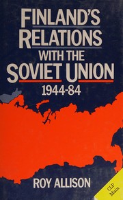 Cover of: Finland's relations with the Soviet Union, 1944-84 by Roy Allison