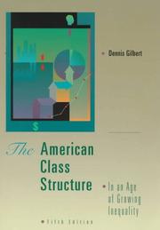 Cover of: American Class Structure in an Age of Growing Inequality by Dennis Gilbert
