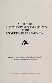 Cover of: A guide to the University Museum Archives of the University of Pennsylvania by University of Pennsylvania. University Museum. Archives.