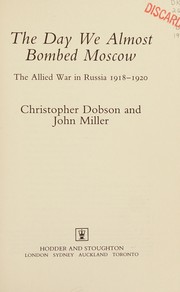 Cover of: The day we almost bombed Moscow by Christopher Dobson, John Miller