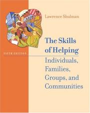 The skills of helping individuals, families, groups and communities by Lawrence Shulman