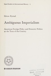 Cover of: Ambiguous imperialism: American foreign policy and domestic politics at the turn of the century