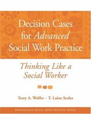 Decision cases for advanced social work practice by Terry A. Wolfer, T. Laine Scales