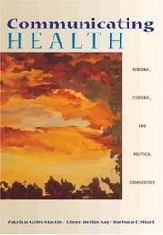 Cover of: Communicating Health: Personal, Cultural, and Political Complexities (with InfoTrac®) (Wadsworth Series in Speech Communication)